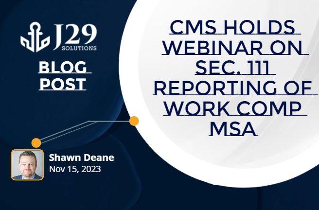 CMS Holds Webinar on Sec. 111 Reporting of Work Comp MSA Information